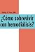 ¿Cómo sobrevivir con hemodiálisis?