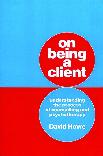 On Being a Client: Understanding the Process of Counselling and Psychotherapy