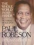 The Whole World in His Hands: Paul Robeson, a Family Memoir in Words and Pictures