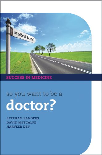 So you want to be a Doctor?: The ultimate guide to getting into medical school (Success in Medicine)