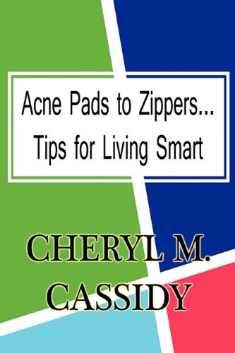 Acne Pads to Zippers...Tips for Living Smart