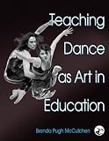 Teaching Dance as Art in Education