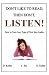 Don't Like to Read, Then Don't, Listen!: How to Turn Any Type of Text Into Audio Files That Can Be Read to You!