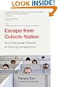 Escape From Cubicle Nation: From Corporate Prisoner to Thriving Entrepreneur