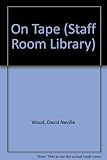 On tape: the creative use of the tape recorder