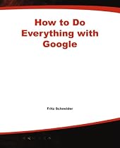 How to Do Everything with Google