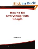 How to Do Everything with Google