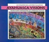 Ayahuasca Visions: The Religious Iconography of a Peruvian Shaman