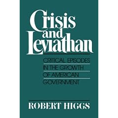 Crisis and Leviathan: Critical Episodes in the Growth of American Government (A Pacific Research Institute for Public Policy Book)
