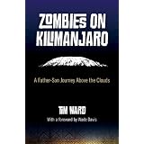 Zombies on Kilimanjaro: A Father/Son Journey Above the Clouds