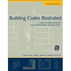 Building Codes Illustrated: A Guide to Understanding the 2012 International Building Code