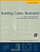 Building Codes Illustrated: A Guide to Understanding the 2012 International Building Code