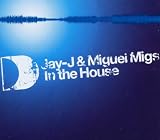 Jay J & Miguel Migs In The House