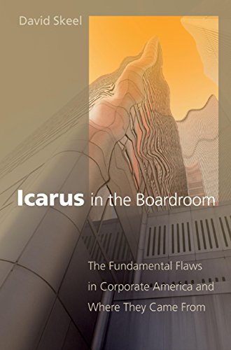 Icarus in the Boardroom: The Fundamental Flaws in Corporate America and Where They Came From (Law and Current Events Masters)
