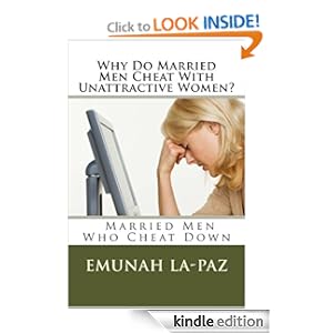 Why Do Married Men Cheat With Unattractive Women? Emunah La-Paz and Chris Baker