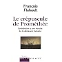 Le cr�puscule de Prom�th�e : Contribution � une histoire de la d�mesure humaine