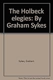 The Holbeck elegies : by Graham Sykes