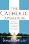 The Catholic Awakening: How Catholicism Replaced Protestant Christianity as America's National Church