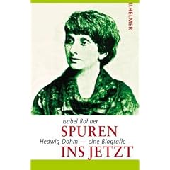 Spuren ins Jetzt: Hedwig Dohm - eine Biografie