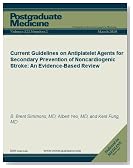 Current Guidelines on Antiplatelet Agents for Secondary Prevention of Noncardiogenic Stroke: An Evidence-Based Review (Postgraduate Medicine)
