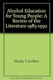 Alcohol education for young people : a review of the literature 1983-1992