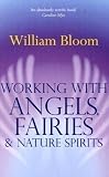 Working With Angels, Fairies And Nature Spirits