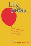 Life After Prozac: A Memoir