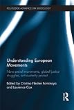 Understanding European movements : new social movements, global justice struggles, anti-austerity protest