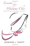 Lessons From Madame Chic: The Top 20 Things I Learned While Living in Paris