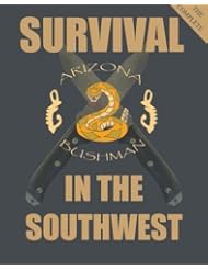 Book: The Complete Survival in the Southwest: Guide to Desert Survival - CreateSpace Independent Publishing Platform