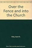 Over the fence and into the Church