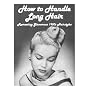How to Handle Long Hair -- Recreating Glamorous 1950s Hairstyles