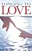 Longing to Love: A Memoir of Desire, Relationships, and Spiritual Transformation
