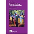 Trauma, Bindung und Familienstellen. Seelische Verletzungen verstehen und heilen (Leben Lernen 177)