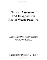 Clinical Assessment and Diagnosis in Social Work Practice
