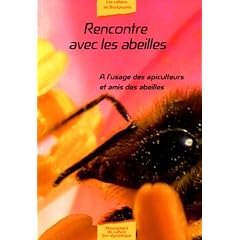Rencontre avec les abeilles : A l'usage des apiculteurs et amis des abeilles