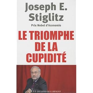 Le triomphe de la cupidité - J. Stiglitz