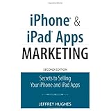 iphone and ipad apps marketing secrets to selling your iphone and ipad apps 2nd edition que biz tech
