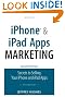 IPhone and IPad Apps Marketing: Secrets to Selling Your IPhone and IPad Apps