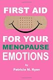 First Aid For Your Menopause Emotions
