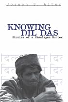 Knowing Dil Das: Stories of a Himalayan Hunter (Contemporary Ethnography)