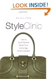 Style Clinic: How to Look Fabulous All the Time, at Any Age, for Any Occasion