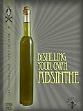 Distilling Your Own Absinthe (Home Distilling)