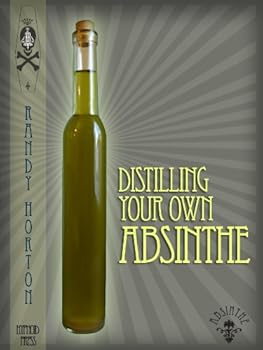 distilling your own absinthe (home distilling) - randy horton distilling your own absinthe (home distilling) - randy horton