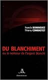 Du blanchiment : Ou la noirceur de l argent blanchi