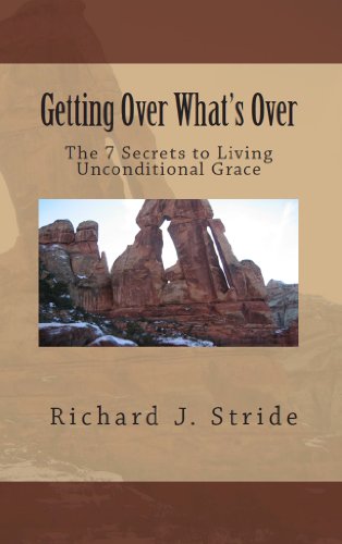 Getting Over Whats Over: The Seven Secrets to Living God's Unconditional Grace