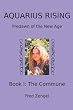 Aquarius Rising Book: Predawn of the New Age-The Commune