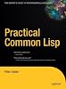 Practical Common Lisp (Books for Professionals by Professionals)