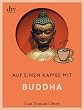 Auf einen Kaffee mit Buddha