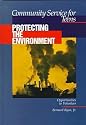Protecting the Environment: Opportunities to Volunteer (Community Service for Teens, Vol 7)